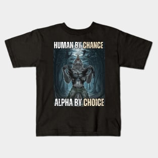 Human By Chance Alpha By Choice - Alpha Wolf Silhouette Kids T-Shirt